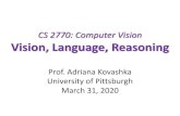 CS 2770: Computer Visionpeople.cs.pitt.edu/~kovashka/cs2770_sp20/vision_07_language.pdf · CS 2770: Computer Vision Vision, Language, Reasoning Prof. Adriana Kovashka University of