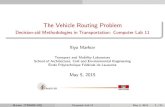 The Vehicle Routing Problem - TRANSP-OR · The Vehicle Routing Problem (VRP) is a combinatorial optimization and integer programming problem that seeks to nd the most e cient utilization