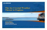The Ice Crystal Weather Threat to Engines€¦ · – When ice particles enter the engine and bombard a warm surface, a mixture of liquid and ice particles can exist on the surface