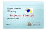 Coll ège Stockfeld REP Strasbourg Projet sur l’énergie€¦ · Genèse et évolution du projet pédagogique----- tps 2013/14 2014/15 2015/16 2016/2017 Bilan énergétique du collège