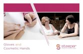 Gloves and - Steeper Group · Steeper offers a range of cosmetic/ passive upper limb solutions, including artificial arm and artificial hand products to suit infants through to adults.