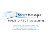 RPMS Direct Messaging...Domain: Domain name is dedicated to your organization • Domain name must be the organization’s legal name or the IHS D1 domain name • Domain name will