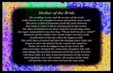 Mother of the Bride · 2017. 6. 14. · Mother of the Bride The wedding is over and the mother of the bride walks slowly to her daughter's room and quietly steps inside. The place