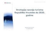 Strategija razvoja turizma Republike Hrvatske do 2020. godine · Marketing • Novi organizacijski ustroj Glavnog ureda HTZ‐a ... •30 tisuća novo zaposlenih ( 20 tisuća u turizmu