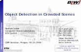 Object Detection in Crowded Scenescmp.felk.cvut.cz/cmp/events/_colloquia/colloquium... · 2 Perceptual and Sensory Augmented Computing Bastian Leibe, ETH Zurich Object Detection in