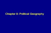 Chapter 8: Political Geography - Weeblyadamsapgeo.weebly.com/.../political_geography.pdf · • Political geography: The study of the political organization of the world • Territoriality:
