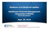 Medicare and Medicaid Update Healthcare Financial Management ...€¦ · 1 Medicare and Medicaid Update Healthcare Financial Management Association (HFMA) Great Lakes Chapter Sept.