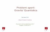 Problemi aperti: Gravita’ Quantistica · Il problema della Gravita’ Quantistica: ﬁsica un numero di problemi ﬁsici aperti, subito oltre i limiti di GR e QFT, o dove entrambe