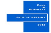ANK OF BOTSWANA · BANK OF BOTSWANA ANNUAL REPORT 2012 Development Planning on March 31, 2012 and June 30, 2012, respectively. The monthly Botswana Financial Statistics Bulletin and