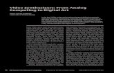 Video Synthesizers: FromAnalog Computing toDigital Art Synthesizers.pdf · built video synthesizers, machines that elec-tronically manipulated either a video signal or a cathode ray