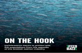 ON THE HOOK - Feedback...ON THE HOOK Certification’s failure to protect wild fish populations from the appetite of the Scottish salmon industry 2 Aquaculture: the farming of aquatic