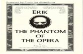 Scanned by Frodo for Abandonia - Phantom's Theater€¦ · Scanned by Frodo for Abandonia. ERIK THE PHANTOM OF THE OPERA Marne Giry . EDITOR 'S NOTE The following manuscript was found