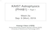 KAIST Astrophysics (PH481) - Part 1 · KAIST Astrophysics (PH481) - Part 1 Week 2a Sep. 9 (Mon), 2019 Kwang-il Seon (선광일)Korea Astronomy & Space Science Institute (KASI) University
