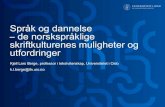 Språk og dannelse de norskspråklige skriftkulturenes ...¥kdagen 2012/Språk...•Kommunikasjon: skriver og leser i teksten •Innhold: tekstens indre og ytre referanser, diskurs,