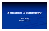 Semantic Technology Chris Welty IBM Research · PDF file performance [Welty, et al, 2004]performance [Welty, et al, 2004] 18% . 18% f. f--improvement in searchimprovement in search