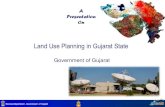 Land Use Planning in Gujarat State - Urban Sanitation · 2012. 7. 26. · Revenue Department , Government of Gujarat • Taking the State as a single unit to take care of connectivity