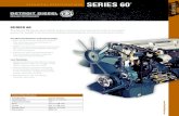 TECHNICAL SPECIFICATIONS SERIES 60 · • DDEC ® VI electronics monitor and control the engine and Aftertreatment System for peak efficiency • Electronic VGT (Variable Geometry