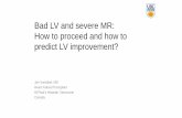 Bad LV and severe MR: How to proceed and how to predict LV ... · Preoperative predictors of secondary recurrent MR after undersized annuloplasty: LVEDD > 65mm Post. Mitral leaflet