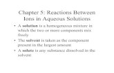 Chapter 5: Reactions Between Ions in Aqueous Solutionscaldwell/Chapter05.pdf · Chapter 5: Reactions Between Ions in Aqueous Solutions •A solution is a homogeneous mixture in which
