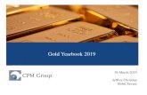 Gold Yearbook 2019 - CPM Groupcpmgroup.com/files/Presentations/2019/Gold Yearbook 2019...Gold Yearbook 2019 26 March 2019 Jeffrey Christian Rohit Savant Sponsors and Partners Gold