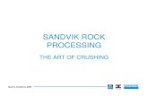SANDVIK ROCK PROCESSING...SANDVIK ROCK PROCESSING THE ART OF CRUSHING. Quarry Academy 2005 Feed Machines & Processes Products What is a C&S system ? ... Jaw crusher 2-3 Gyratory crusher