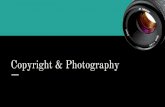 Copyright & Photography Talk [Presentation...Early Attitudes About Photography First promoted as a purely scientific and mechanical endeavor “Photography” literally means “drawing