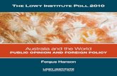 The Lowy Institute Poll 2010 · PDF file The 2010 Lowy Institute Poll reports the results of a nationally representative opinion survey of 1,001 Australian adults conducted in Australia