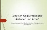 „Deutsch für internationale Ärztinnen und Ärzte“€¦ · „Deutsch für internationale Ärztinnen und Ärzte“ Konzeption und Koordination der berufsbegleitenden Deutschkurse