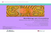 ‘Birthing on Country’ - CATSINaM...Professor Sue Kildea, RM RN BaHSc (Hons) PhD Director, Midwifery Research Unit Australian Catholic University and Mater Medical Research Institute
