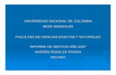 UNIVERSIDAD NACIONAL DE COLOMBIA SEDE MANIZALES …€¦ · INFORME DE GESTION AÑO 2007 ANDRÉS ROSALES RIVERA DECANO. PRESENTACION Año 2006 Reglamentación Funcionamiento de la