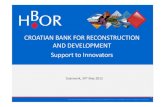 CROATIAN BANK FOR RECONSTRUCTION AND …...Croatian Bank for Reconstruction and Development | Strossmayerov trg 9, 10000 Zagreb, Croatia |e‐mail: hbor@hbor.hr | Phone: +385 1 4591