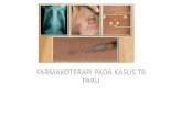 FARMAKOTERAPI PADA KASUS TB PARU RESPI.pdf · •Penggunaan Obat Anti TB antibotik dan anti infeksi sintetis untuk membunuh kuman Mycobacterium. •Aktifitas obat TB didasarkan atas