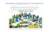 Génétique et Epigénétique du Vieillissement · 2016. 3. 18. · Génétique et Epigénétique du Vieillissement Jean Mariani, Université P. & M. Curie, Paris Capacité de Gérontologie,09