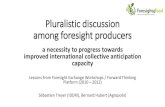 Pluralistic discussion among foresight producers · Pluralistic discussion among foresight producers a necessity to progress towards improved international collective anticipation