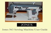Jones 563 Sewing Machine User Guide - WordPress.com · and lower threads should be equal so as to lock both threads in the center of the fabric. If the tension of the upper thread