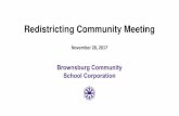 Redistricting Community Meeting...Brownsburg East MS 1,155 1,039 1,017 1,048 1,064 Brownsburg West MS 757 922 948 952 987 Brownsburg High School 2,299 2,321 2,389 2,484 2,530 *Indicates