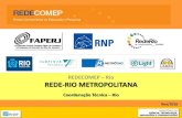 New REDECOMEP Rio REDE-RIO METROPOLITANA · 2018. 5. 22. · 1. Situação da Redecomep-Rio • Rede-Rio e Redecomep-Rio 2. Manutenção • Formato de Manutenção • Apresentação