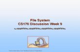 File System CS170 Discussion Week 9 - UCSBmanish/discussion/week9.pdf · File system basic functions int mount_fs(char *disk_name); This function mounts a file system that is stored
