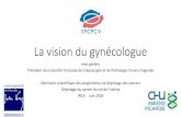 La vision du gynécologue - e cancer€¦ · Incidence trends of cervix uteri precancerous lesions in 7 French ’départements’ (2000-2009). Woronoff AS, Champenois V; Delafosse