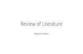 Review of Literature · Review of Literature What is my main objective of searching Literature? • Prevention of duplicating work • Familiar with terminologies of study • By