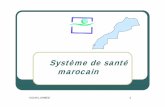 New Système de santé marocain · 2018. 12. 18. · Système de santé? zUn système de santé peut se définir comme étant : Toutes activités officielles ou non qui portent sur