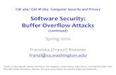 Software Security: Buffer Overflow Attacks · 2020. 4. 6. · Buffer Overflow Attacks (continued) Spring 2020 Franziska (Franzi) Roesner franzi@cs.washington.edu Thanks to Dan Boneh,