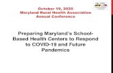 Preparing Maryland’s Schools...October 19, 2020 Maryland Rural Health Association Annual Conference Preparing Maryland’s School- Based Health Centers to Respond to COVID-19 and