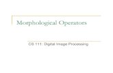 Morphological Operators - Donald Bren School of ...majumder/DIP/classes/morpho.pdf · Morphological Operators CS 111: Digital Image Processing. Dilation. Dilation: Join Broken Segments.