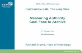 Measuring Authority Coal-Face to Archive...NRFA & NGLA 30th Anniversary Hydrometric Data: The Long View Measuring Authority Coal-Face to Archive 22nd October 2013 CEH Wallingford Richard