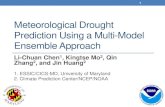 Meteorological Drought Prediction Using a Multi-Model ......Meteorological Drought Prediction Using a Multi-Model Ensemble Approach Li-Chuan Chen1, Kingtse Mo2, Qin Zhang 2, and Jin