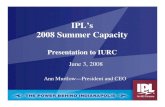 IPL’s 2008 Summer Capacity · 2019. 3. 7. · • Herman Schkabla—Director, Markets and Risk • Jake Allen—Team Leader, Mktg & Pgm Mgmt. Presentation Overview • Customer