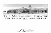 MILWAUKEE T TECHNICAL MANUAL · 2007. 6. 20. · THE MILWAUKEE THEATRE 3 PRODUCTION GUIDE All information in this manual is subject to change without notice. Last updated 05.28.04