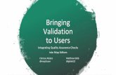 Bringing Validation to Users - pretalx.com...Clarisse Abalos @map2save Matthew Gibb @giblet22. The Problem • Abundance of data issues waiting to be cleaned up • There are more