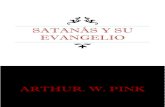 Satanás y su evangelio - A.W€¦ · Las citas bíblicas de esta traducción corresponden a la versión española RVR 1960, y en casos excepcionales quedará advertido por notas
